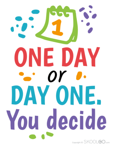 One Day Or Day One You Decide - Free Poster