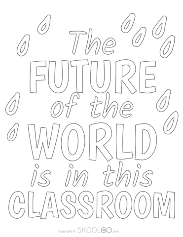 The Future Of The World Is In This Classroom - Free Coloring Version Poster