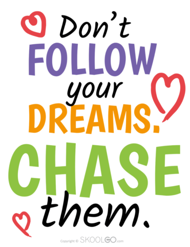 Do Not Follow Your Dreams Chase Them - Free Classroom Poster