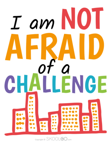 I Am Not Afraid Of A Challenge - Free Classroom Poster