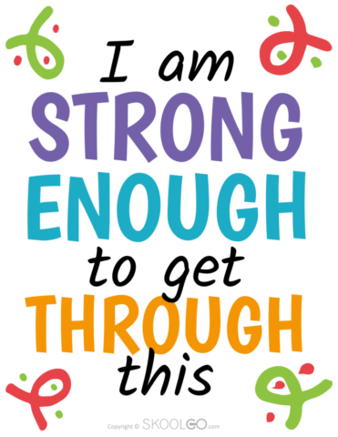 I Am Strong Enough To Get Through This - Free Classroom Poster